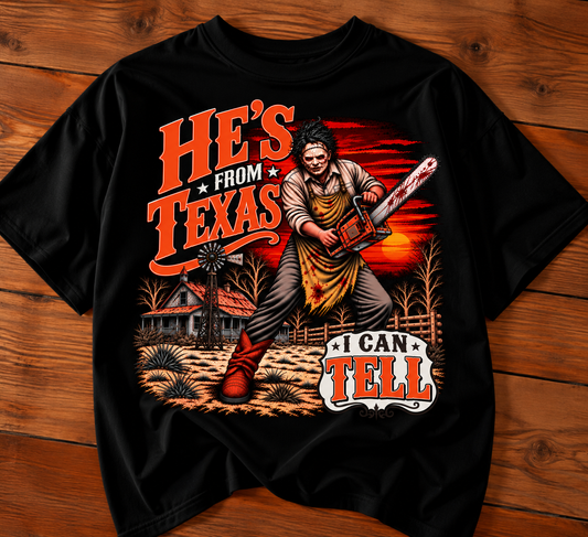He's from Texas I Can Tell Tee