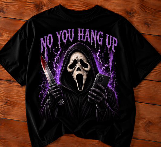NO YOU HANG UP Tee